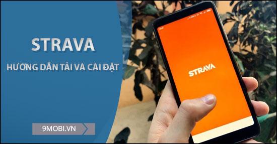 Hướng dẫn chi tiết tải và cài đặt Strava - Trợ thủ đắc lực cho hành trình chinh phục thể thao