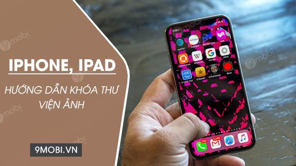 Hướng dẫn bảo vệ thư viện ảnh trên iPhone, iPad