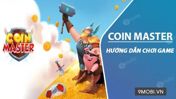 Bí kíp làm chủ Coin Master: Hướng dẫn chi tiết trải nghiệm game trên điện thoại Android và iOS