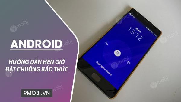 Hướng dẫn hẹn giờ báo thức trên điện thoại Android
