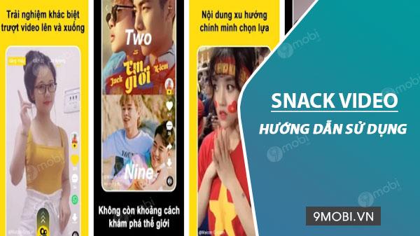 Hướng dẫn sử dụng ứng dụng Snack Video, khám phá những video ngắn hấp dẫn và đầy sáng tạo ngay trên màn hình của bạn.