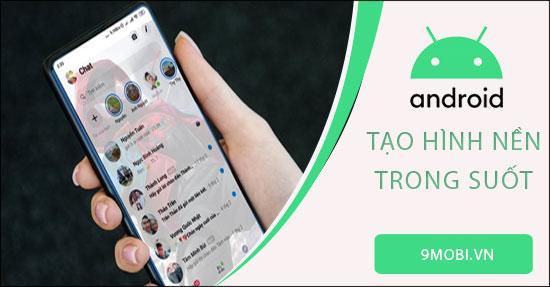 Khám phá cách tạo hình nền trong suốt cho điện thoại Android, làm mới giao diện thiết bị của bạn với một phong cách độc đáo và thú vị.