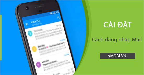 Hướng dẫn thiết lập email trên Android