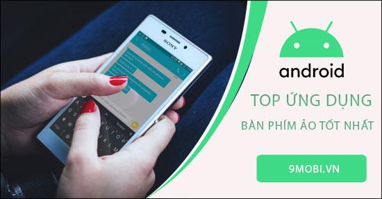 Những bàn phím Android đáng thử nhất