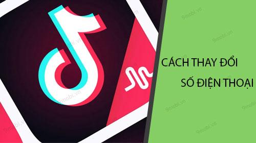 Hướng dẫn đổi số điện thoại mới trên Tik Tok nhanh chóng