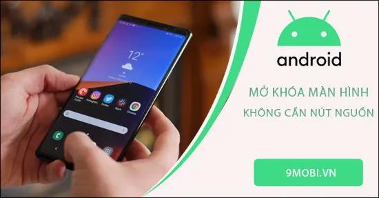 Khám phá cách mở khóa màn hình Android mà không cần dùng đến nút nguồn.