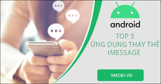 Top 5 ứng dụng thay thế iMessage trên Android