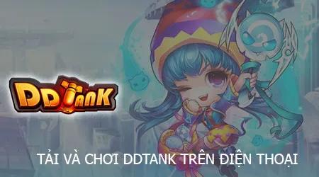 Hướng dẫn chi tiết tải và trải nghiệm DDTank trên điện thoại iPhone và Android