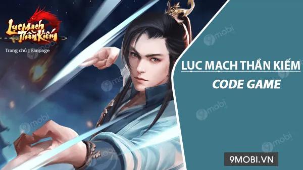 Bộ sưu tập GiftCode Lục Mạch Thần Kiếm 3D mới nhất