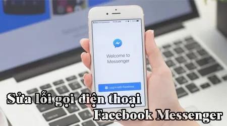 Hướng dẫn khắc phục lỗi gọi điện thoại trên Facebook Messenger
