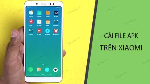 Hướng dẫn cách cài file APK trên điện thoại Xiaomi nhanh chóng và hiệu quả