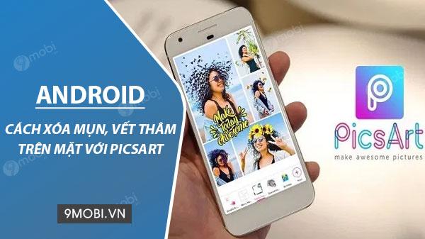 Android - Loại bỏ mụn và vết thâm chuyên nghiệp cùng Picsart