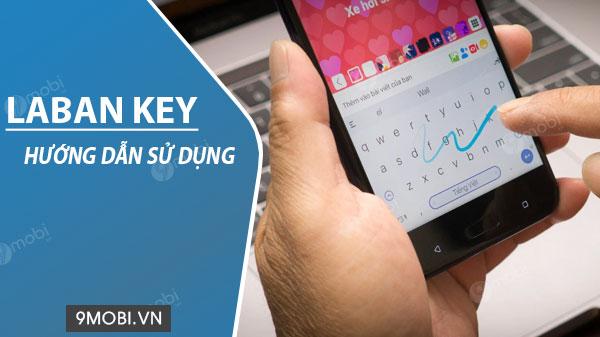 Khám phá trải nghiệm gõ tiếng Việt mượt mà với Laban Key trên Android