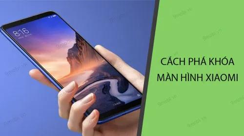 Cách mở khóa màn hình Xiaomi khi quên mật khẩu