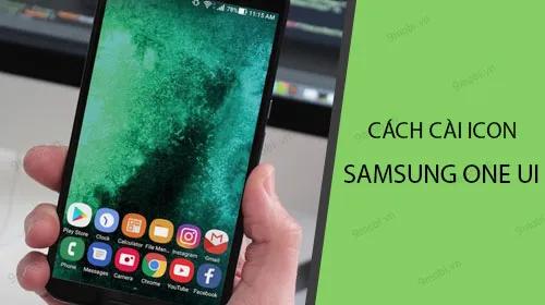 Hướng dẫn chi tiết cách cài bộ icon Samsung One UI cho điện thoại Android