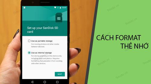 Hướng dẫn định dạng thẻ nhớ điện thoại Android đúng chuẩn