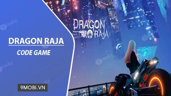 Bộ sưu tập Code Dragon Raja 2020 độc quyền dành cho game thủ