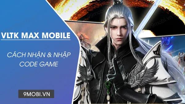 Mã Giftcode game Võ Lâm Truyền Kỳ MAX