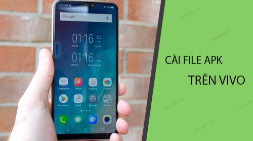 Hướng dẫn chi tiết cách cài đặt file APK trên điện thoại Vivo
