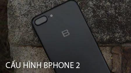 Cấu hình BPhone 2 có thật sự ấn tượng?