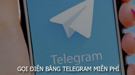 Hướng dẫn gọi điện miễn phí qua Telegram trên điện thoại