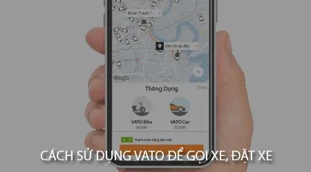 Hướng dẫn cách sử dụng Vato để gọi xe, đặt xe tiện lợi