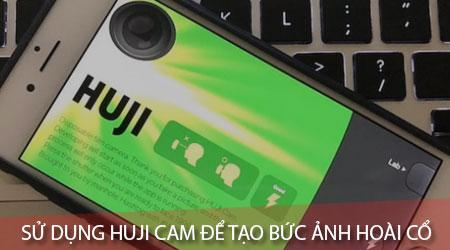 Cách cài đặt và sử dụng Huji Cam để tạo những bức ảnh hoài cổ mang hơi hướng 1998