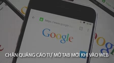 Hướng dẫn cách ngừng quảng cáo tự động mở tab mới khi duyệt web trên điện thoại