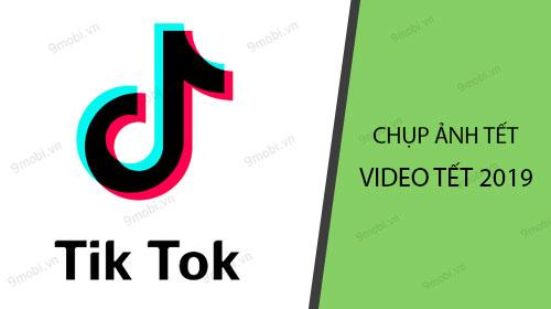 Chụp ảnh Tết độc đáo cùng TikTok: Những ý tưởng sáng tạo