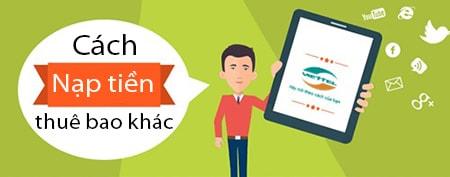 Hướng dẫn cách nạp tiền cho thuê bao Viettel khác