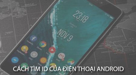 Cách xác định ID của điện thoại Android