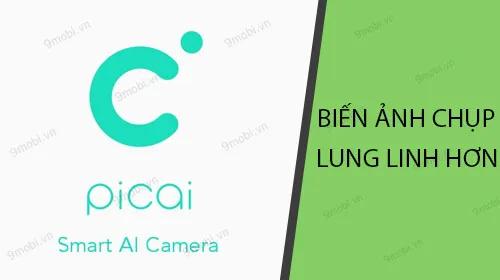 Khám phá bí quyết biến những bức ảnh chụp thường ngày thành tác phẩm nghệ thuật lung linh với ứng dụng Picai