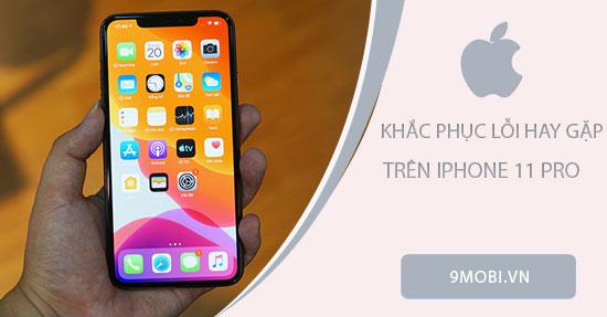 Giải pháp khắc phục những lỗi phổ biến nhất trên iPhone 11 Pro