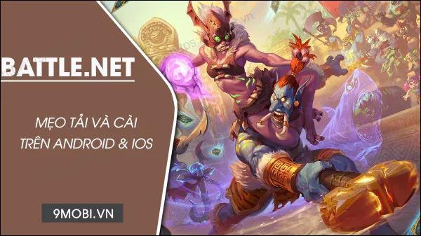 Hướng dẫn chi tiết tải và cài đặt Battle.net - nền tảng quản lý và trải nghiệm game đỉnh cao