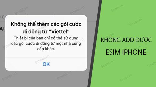 iPhone không thể thêm eSim: Nguyên nhân và cách xử lý nhanh chóng