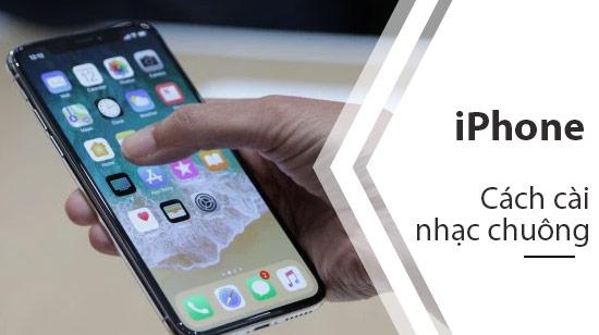 Hướng dẫn chi tiết cách đặt nhạc chuông cho iPhone X và XS Max