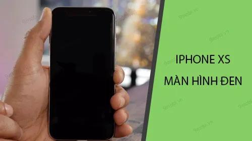 Giải pháp khắc phục iPhone XS không lên nguồn, màn hình đen