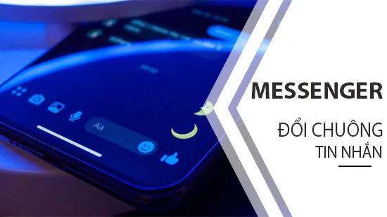 Hướng dẫn thay đổi nhạc chuông thông báo tin nhắn trên Facebook Messenger dễ dàng và nhanh chóng