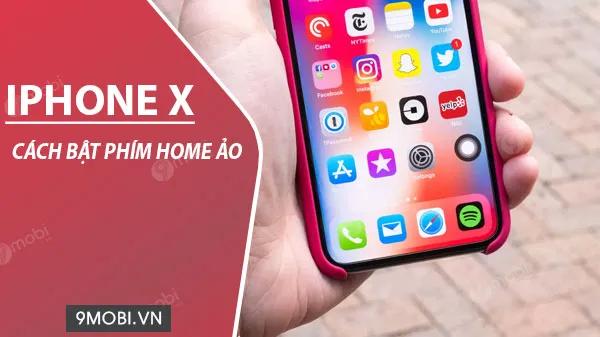 Hướng dẫn đơn giản kích hoạt phím Home ảo trên iPhone X