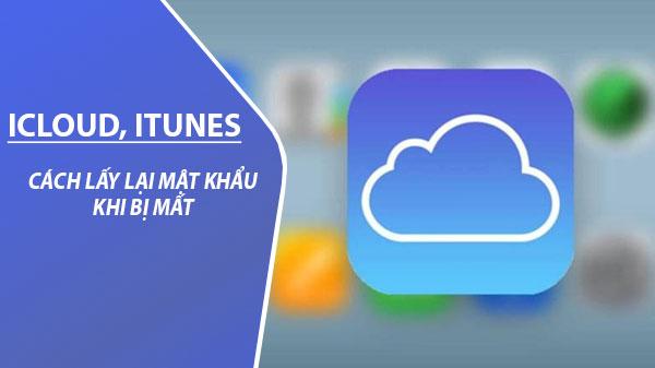 Hướng dẫn khôi phục mật khẩu iCloud và iTunes nhanh chóng khi lỡ quên