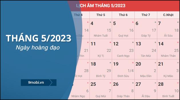 Danh sách ngày hoàng đạo tháng 5/2023: Cập nhật đầy đủ ngày tốt, ngày xấu để thuận tiện tra cứu