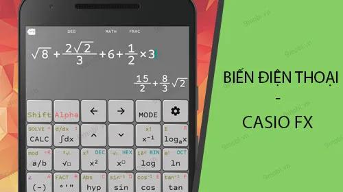 Cách biến chiếc điện thoại của bạn thành máy tính Casio FX đầy đủ tính năng