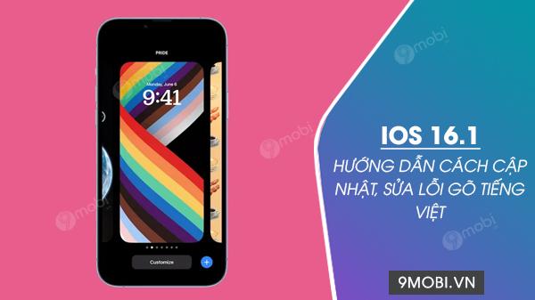 Hướng dẫn cập nhật iOS 16.1 và khắc phục lỗi gõ tiếng Việt trên iPhone.