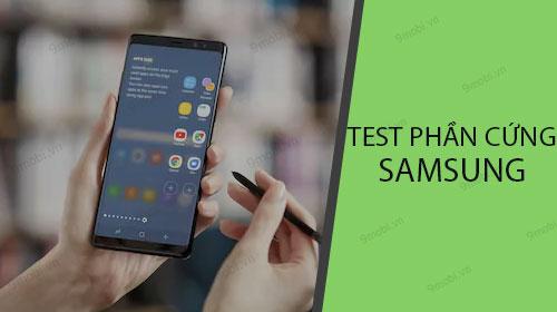 Bí quyết kiểm tra phần cứng Samsung nhanh chóng bằng mã bí mật