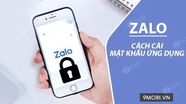 Hướng dẫn thiết lập khóa bảo mật cho ứng dụng Zalo trên điện thoại