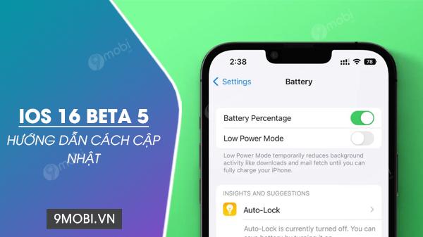 Hướng dẫn chi tiết nâng cấp iOS 16 beta 5 và kích hoạt hiển thị phần trăm pin trên iPhone, iPad