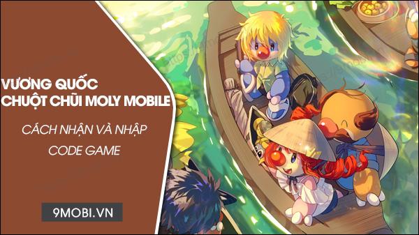 Bộ mã code game Vương Quốc Chuột Chũi Moly Mobile mới nhất