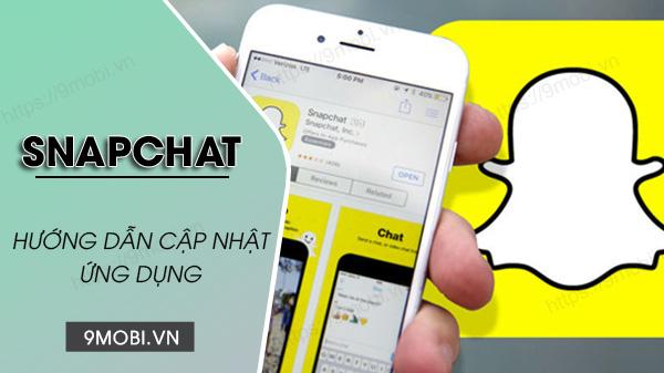 Hướng dẫn cập nhật Snapchat phiên bản mới nhất trên Android và iOS để tận hưởng những tính năng mới.