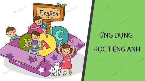 Top những ứng dụng học tiếng Anh chất lượng nhất dành cho trẻ em trên điện thoại