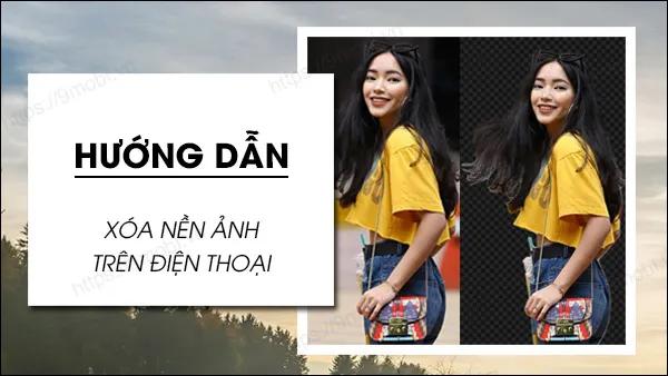 Hướng dẫn cách xóa nền ảnh trên điện thoại Android và iOS